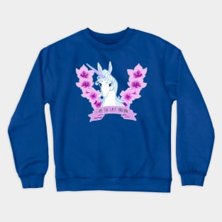 I am the Last Unicorn Crewneck Sweatshirt